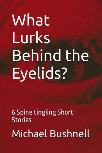 What Lurks Behind the Eyelids? 6 Spine Tingling Short Stories