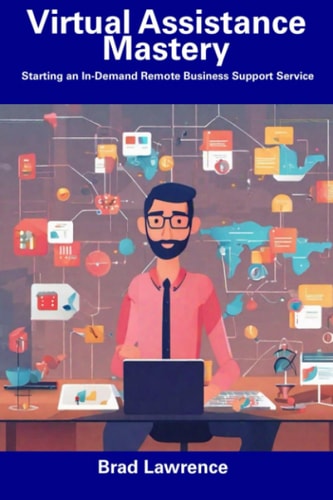 Virtual Assistance Mastery Starting an In-Demand Remote Business Support Service