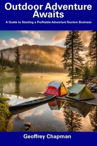 Outdoor Adventure Awaits A Guide to Starting a Profitable Adventure Tourism Business