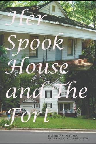HER SPOOK HOUSE AND THE FORT.