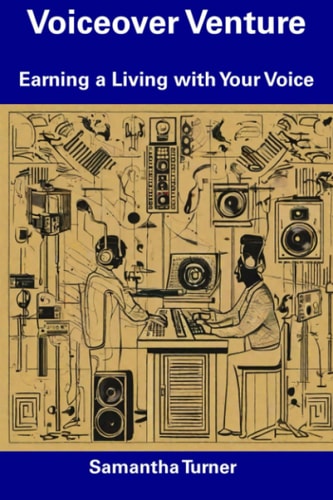 Voiceover Venture Earning a Living with Your Voice