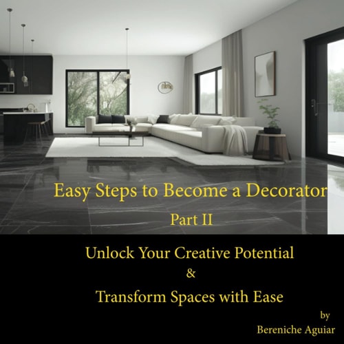 Easy Steps to Become a Decorator Unlock Your Creative Potential & Transform Spaces with Ease
