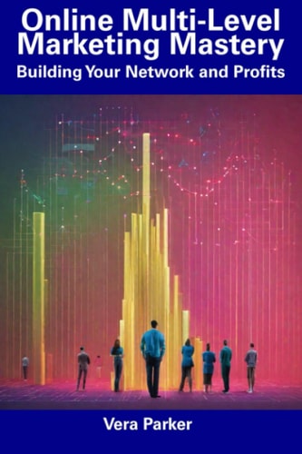Online Multi-Level Marketing Mastery Building Your Network and Profits