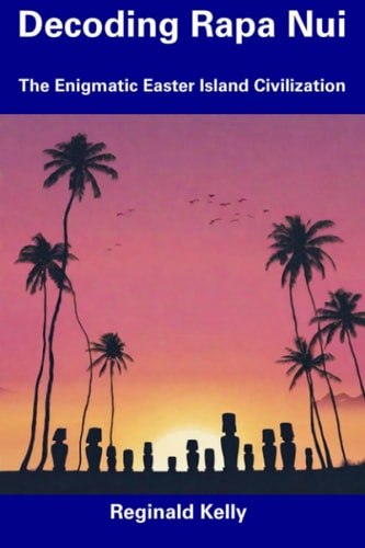 Decoding Rapa Nui The Enigmatic Easter Island Civilization