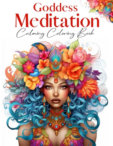 Goddess Meditation Calming Coloring Book