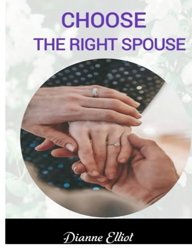 Choose the Right Spouse The Ultimate Guide To Finding The Right Marriage Partner