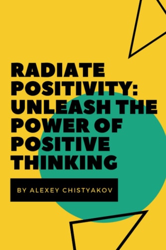 Radiate Positivity Unleash the Power of Positive Thinking