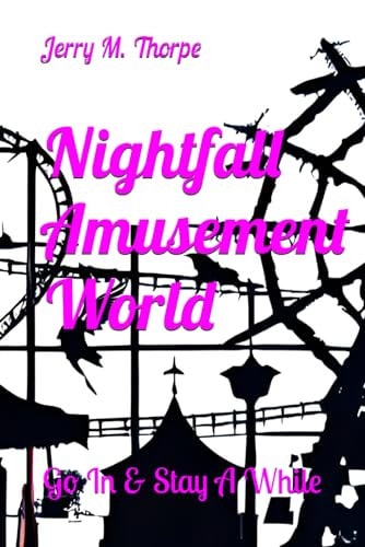 Nightfall Amusement World Go In & Stay A While