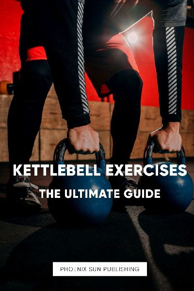 Kettlebell Exercises - The Ultimate Guide