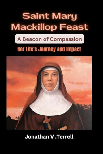 Saint MaryMacKillop Her Life's Journey and Impact