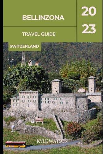 Bellinzona Travel Guide 2023 "Bellinzona: Unveiling the Charm of Switzerland's Hidden Gem"