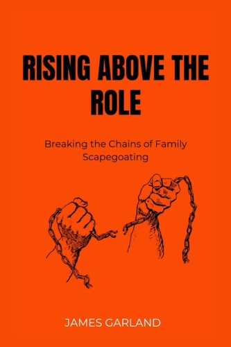 Rising Above the Role Breaking the Chains of Family Scapegoating