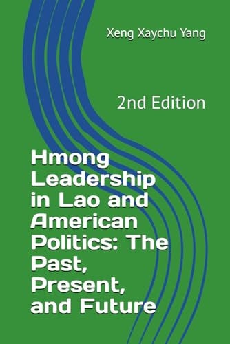 Hmong Leadership in Lao and American Politics The Past, Present, and Future