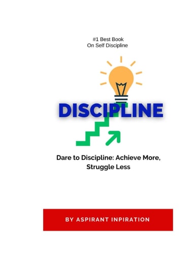 Dare to Discipline Achieve More, Struggle Less