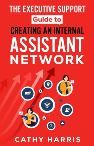 The Executive Support Guide to Creating an Internal Assistant Network