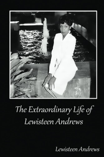 The Extraordinary Life of Lewisteen Andrews