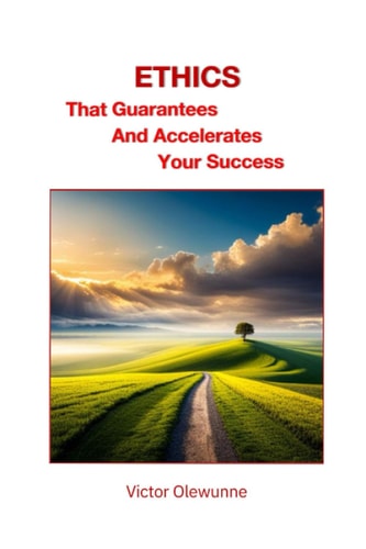 Ethics That Guarantees and Accelerates Your Success