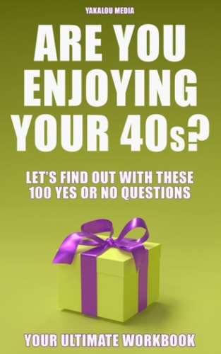 Are You Enjoying Your 40s? Let's Find Out With These 100 "Yes Or No" Questions