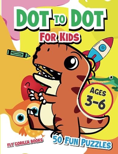 Dot to Dot For Kids Age 3-6 Fun Connect the Dot Puzzles for Inquisitive Young Minds
