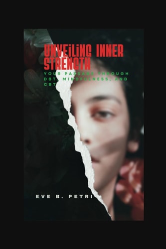 Unveiling Inner Strength Your Passage Through DBT, Mindfulness, and CBT