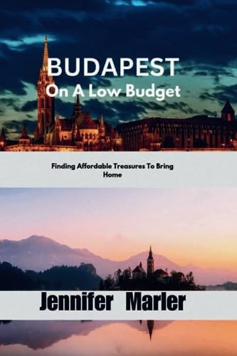 BUDAPEST On A Low Budget Finding Affordable Treasures To Bring Home