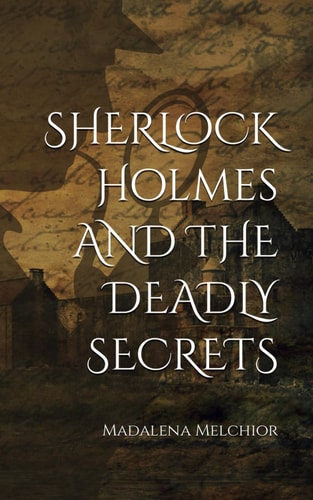 Sherlock Holmes and the Deadly Secrets