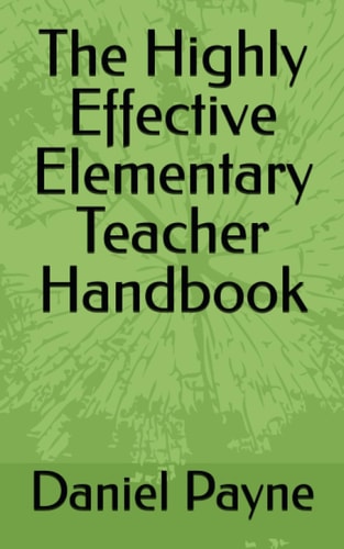 The Highly Effective Elementary Teacher Handbook