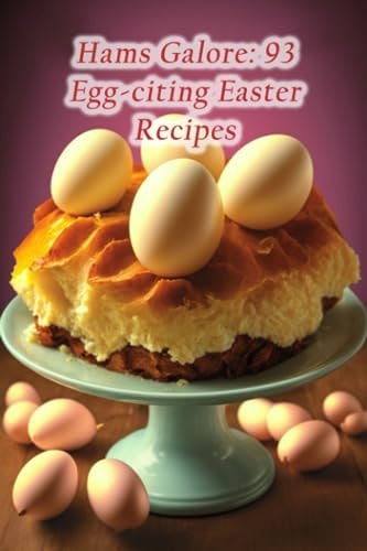Hams Galore 93 Egg-citing Easter Recipes
