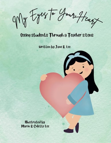 My Eyes to Your Heart Seeing Students Through a Teacher's Lens