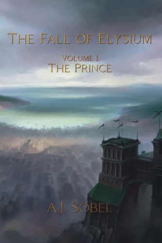 The Fall of Elysium, Volume I The Prince
