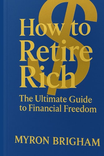 How To Retire Rich The Ultimate Guide to Financial Freedom