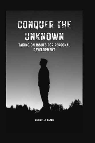 Conquer the Unknown Taking on Issues for Personal Development