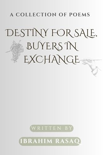 Destiny for Sale, Buyers in Exchange A Collection of Poems