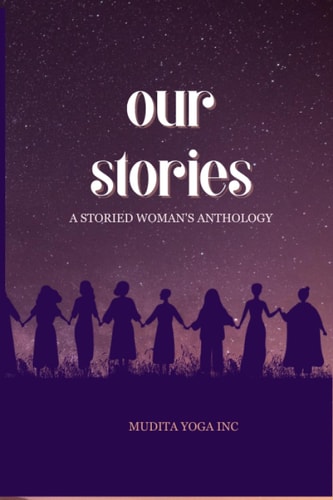 Our Stories A Storied Woman's Anthology