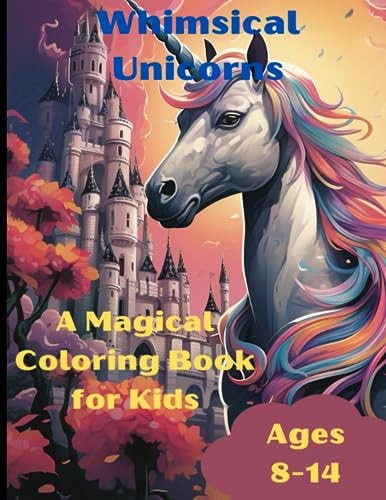 Whimsical Unicorns A Magical Coloring Book for Kids
