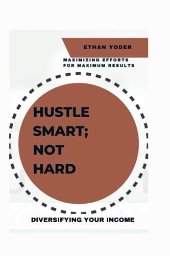 Diversifying Your Income Hustle Smart, Not Hard: Maximizing Efforts for Maximum Results