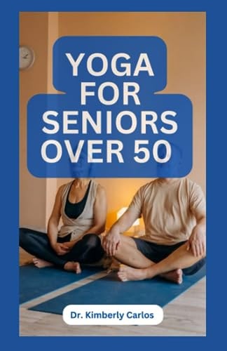 Yoga for Seniors Over 50 Easy Effective Stretching Exercises to Do at Home