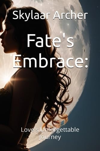 Fate's Embrace Love's Unforgettable Journey