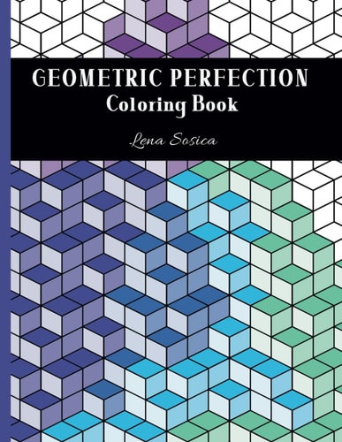 Geometric Perfection Coloring Book Coloring the Beauty of Predictive Patterns