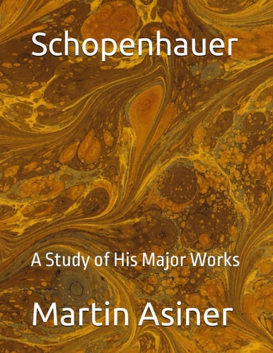Schopenhauer A Study of His Major Works