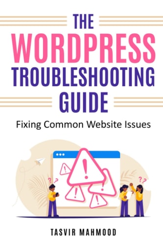 The WordPress Troubleshooting Guide Fixing Common Website Issues