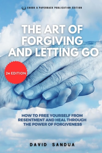 THE ART OF FORGIVING AND LETTING GO