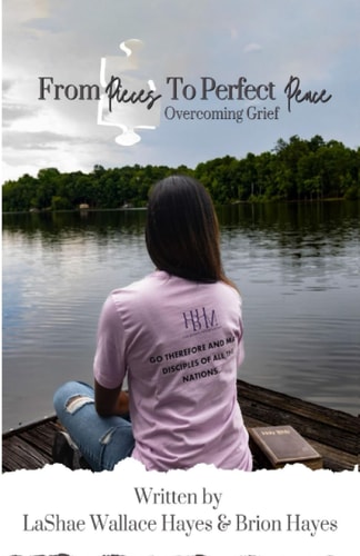 From Pieces to Perfect Peace Overcoming Grief