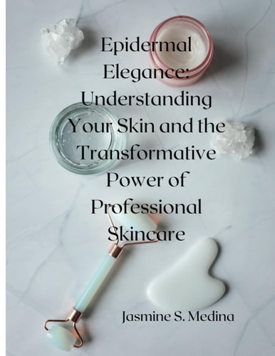 Epidermal Elegance Understanding Your Skin and the Transformative Power of Professional Skincare