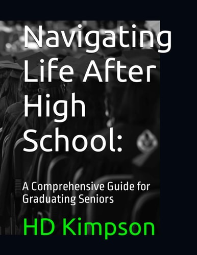 Navigating Life After High School A Comprehensive Guide for Graduating Seniors