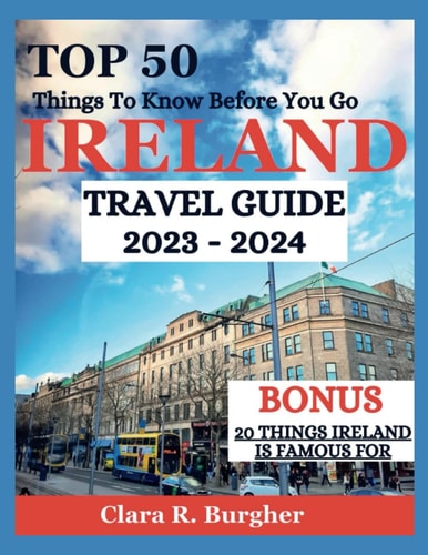 Ireland Travel Guide 2023 - 2024 Top 50 Things To Know Before You Go