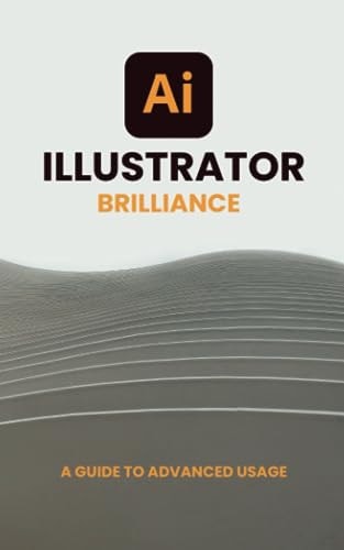 Illustrator Brilliance A Guide to Advanced Usage