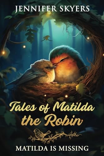 Tales Of Matilda The Robin Matilda Is Missing