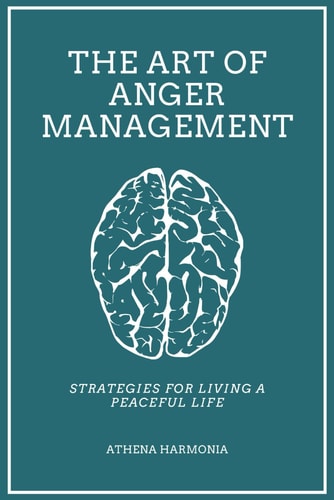 The Art of Anger Management Strategies For Living A Peaceful Life