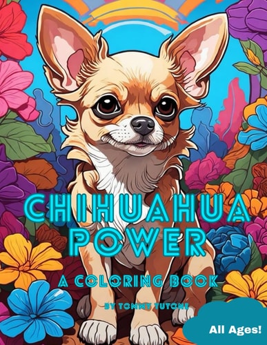 Chihuahua Power A Coloring Book